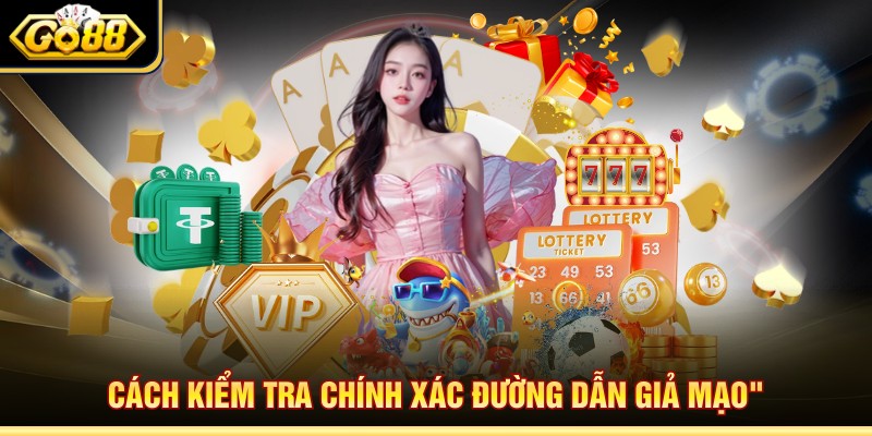 Cách kiểm tra chính xác đường dẫn giả mạo