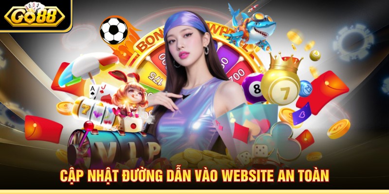Cập nhật đường dẫn vào website an toàn