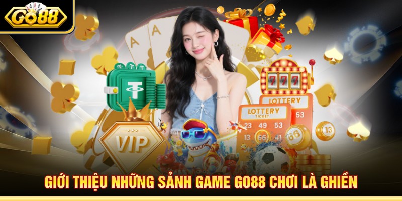 Giới thiệu những sảnh game Go88 chơi là ghiền