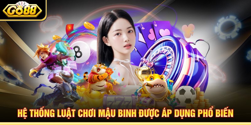 Hệ thống luật chơi mậu binh được áp dụng phổ biến