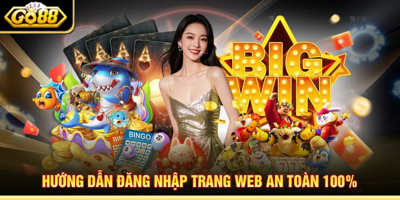 Hướng dẫn đăng nhập trang web an toàn 100%