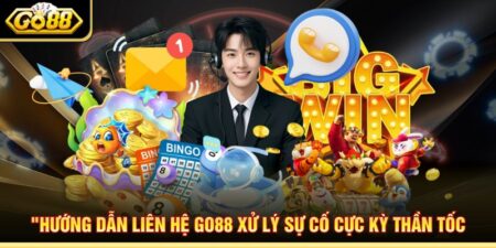 Hướng Dẫn Liên Hệ Go88 Xử Lý Sự Cố Cực Kỳ Thần Tốc