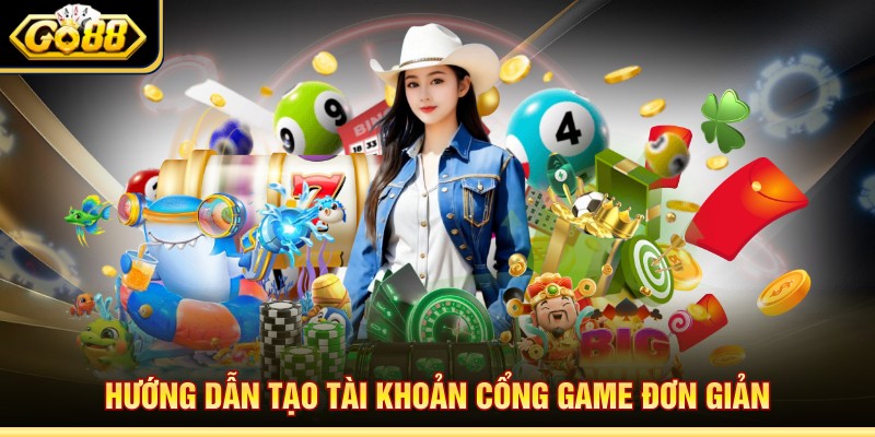 Hướng dẫn tạo tài khoản cổng game đơn giản