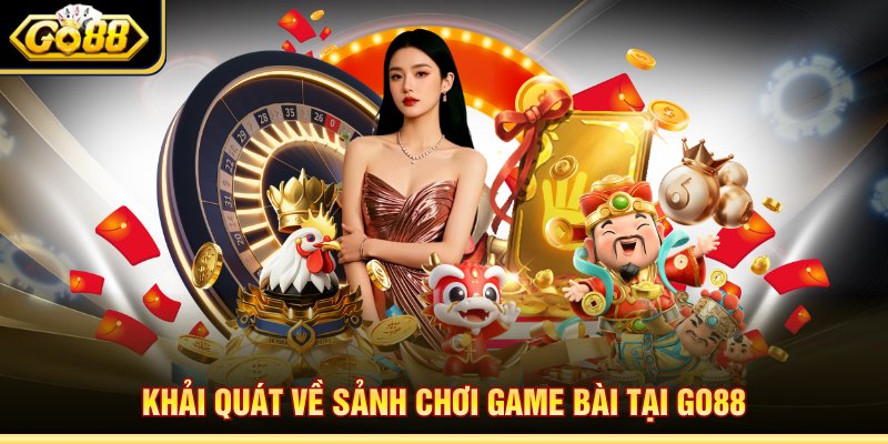 Khải quát về sảnh chơi game bài tại Go88