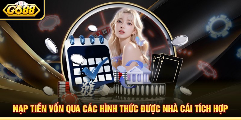 Nạp tiền vốn qua các hình thức được nhà cái tích hợp