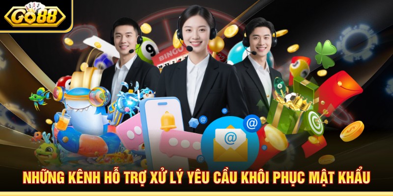 Những kênh hỗ trợ xử lý yêu cầu khôi phục mật khẩu