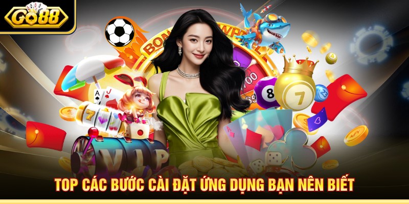 Top các bước cài đặt ứng dụng bạn nên biết