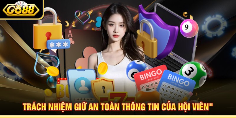 Trách nhiệm giữ an toàn thông tin của hội viên